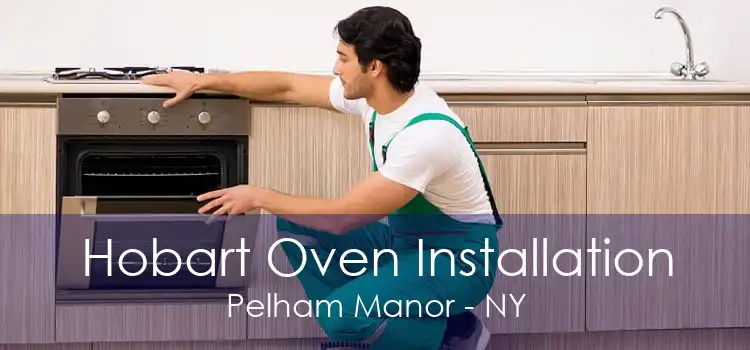 Hobart Oven Installation Pelham Manor - NY