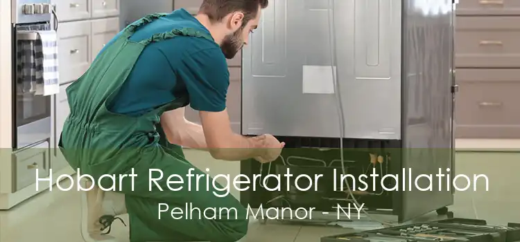 Hobart Refrigerator Installation Pelham Manor - NY
