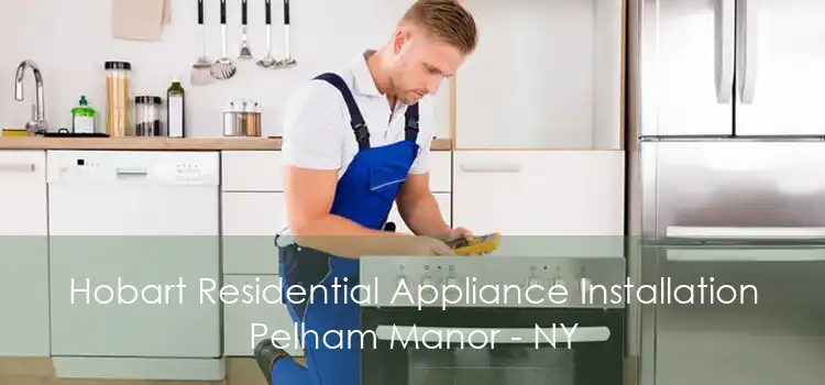 Hobart Residential Appliance Installation Pelham Manor - NY