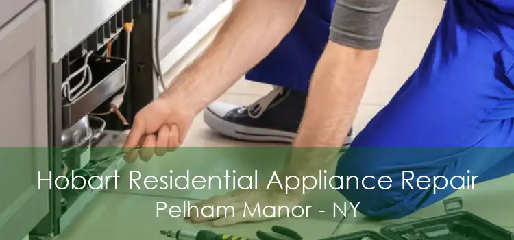 Hobart Residential Appliance Repair Pelham Manor - NY
