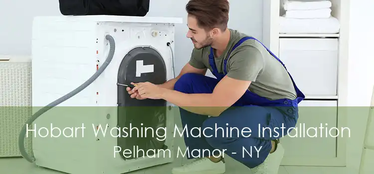 Hobart Washing Machine Installation Pelham Manor - NY