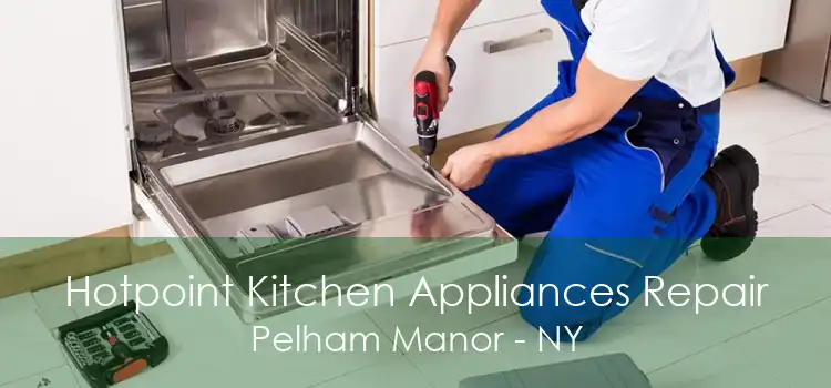 Hotpoint Kitchen Appliances Repair Pelham Manor - NY