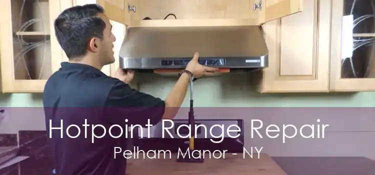 Hotpoint Range Repair Pelham Manor - NY