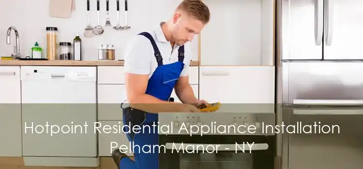 Hotpoint Residential Appliance Installation Pelham Manor - NY