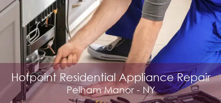 Hotpoint Residential Appliance Repair Pelham Manor - NY