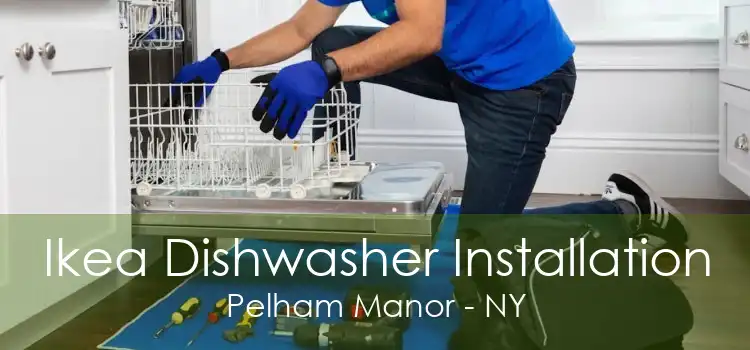 Ikea Dishwasher Installation Pelham Manor - NY
