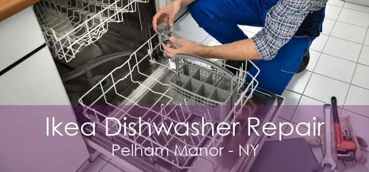 Ikea Dishwasher Repair Pelham Manor - NY
