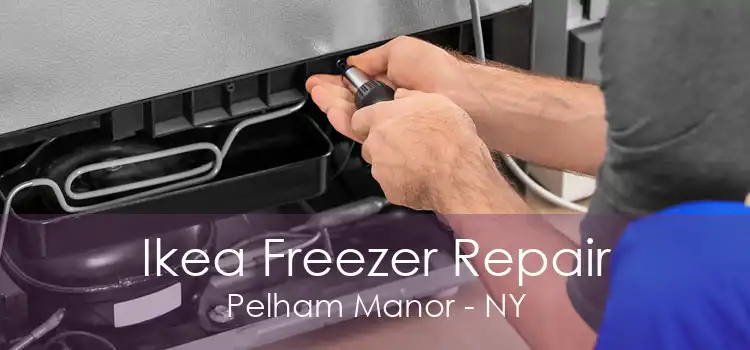 Ikea Freezer Repair Pelham Manor - NY