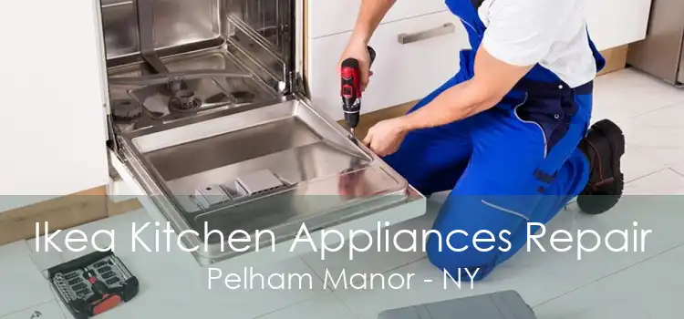Ikea Kitchen Appliances Repair Pelham Manor - NY