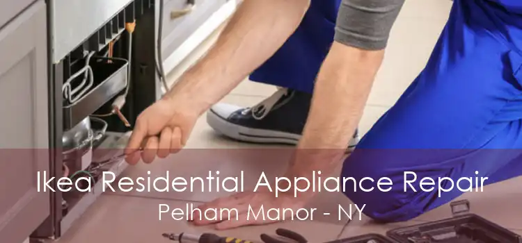 Ikea Residential Appliance Repair Pelham Manor - NY