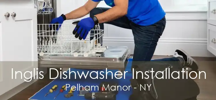 Inglis Dishwasher Installation Pelham Manor - NY