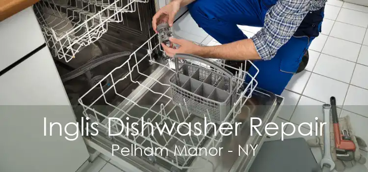 Inglis Dishwasher Repair Pelham Manor - NY