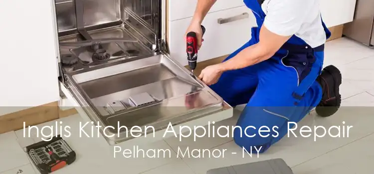 Inglis Kitchen Appliances Repair Pelham Manor - NY