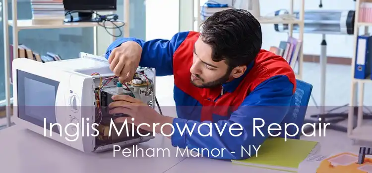 Inglis Microwave Repair Pelham Manor - NY