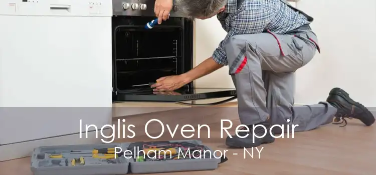 Inglis Oven Repair Pelham Manor - NY