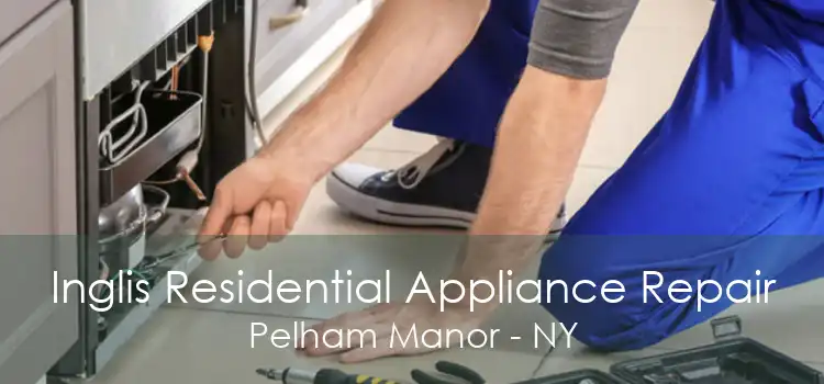 Inglis Residential Appliance Repair Pelham Manor - NY
