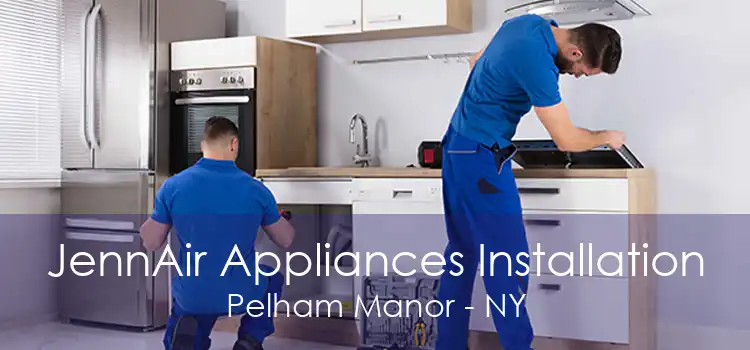 JennAir Appliances Installation Pelham Manor - NY