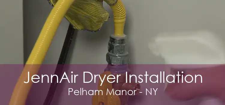 JennAir Dryer Installation Pelham Manor - NY