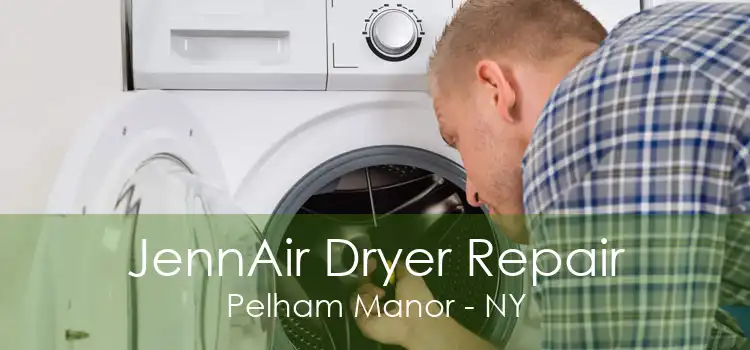 JennAir Dryer Repair Pelham Manor - NY