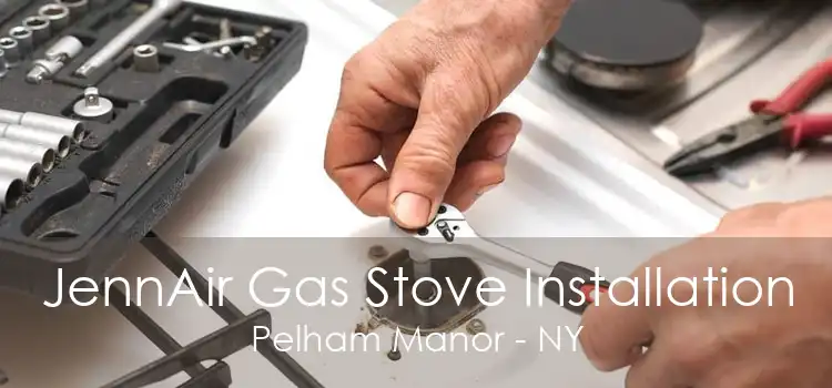 JennAir Gas Stove Installation Pelham Manor - NY
