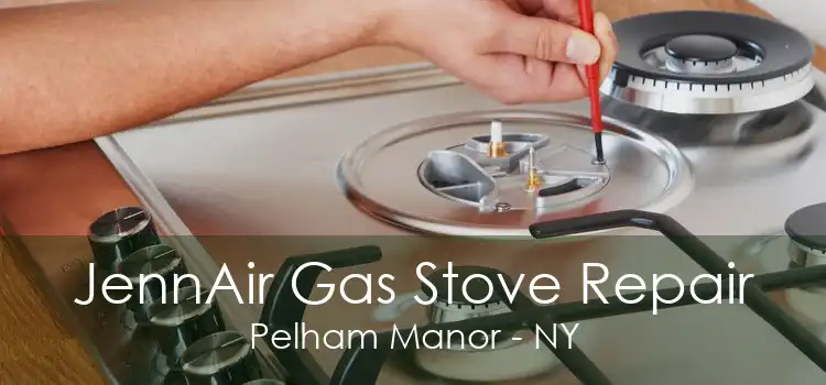 JennAir Gas Stove Repair Pelham Manor - NY