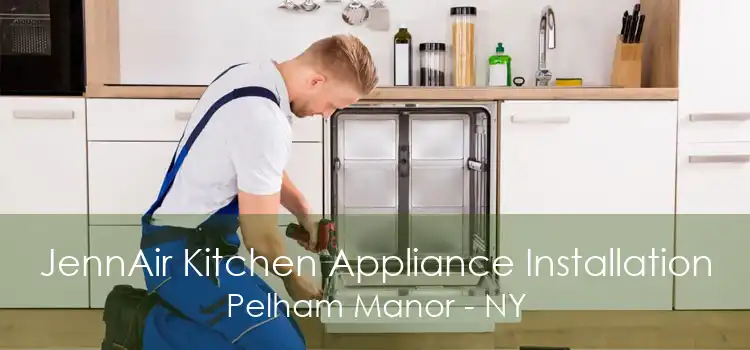JennAir Kitchen Appliance Installation Pelham Manor - NY