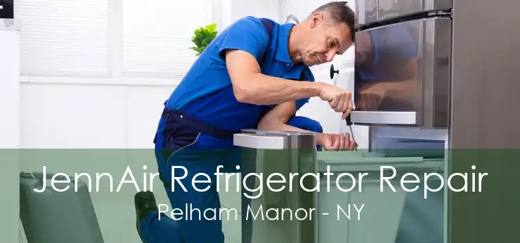 JennAir Refrigerator Repair Pelham Manor - NY