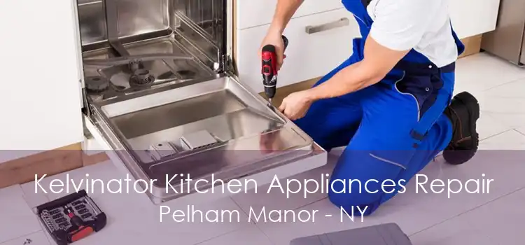 Kelvinator Kitchen Appliances Repair Pelham Manor - NY