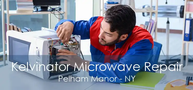 Kelvinator Microwave Repair Pelham Manor - NY