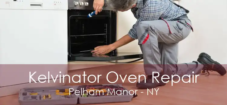 Kelvinator Oven Repair Pelham Manor - NY