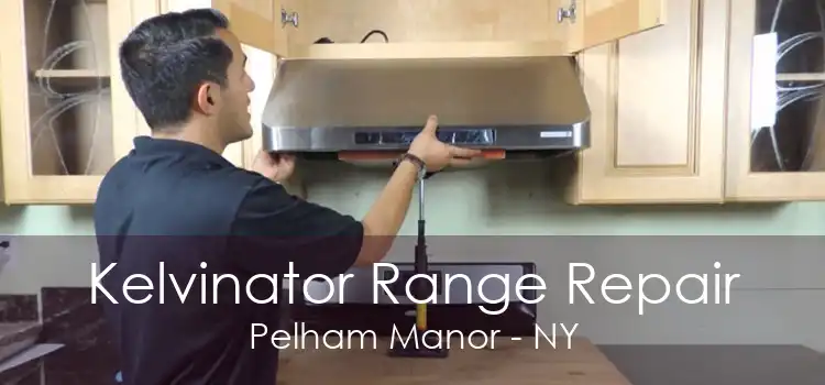 Kelvinator Range Repair Pelham Manor - NY