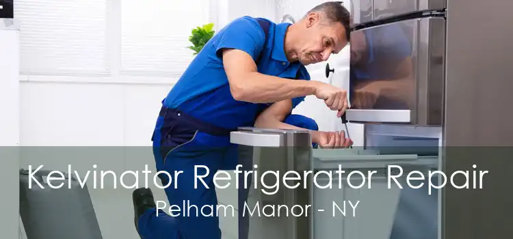 Kelvinator Refrigerator Repair Pelham Manor - NY