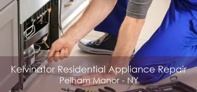 Kelvinator Residential Appliance Repair Pelham Manor - NY