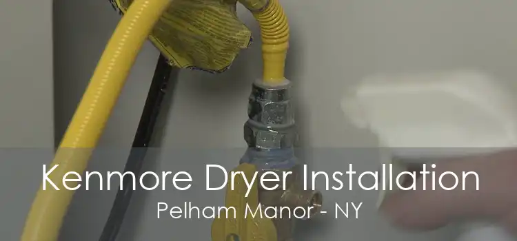 Kenmore Dryer Installation Pelham Manor - NY