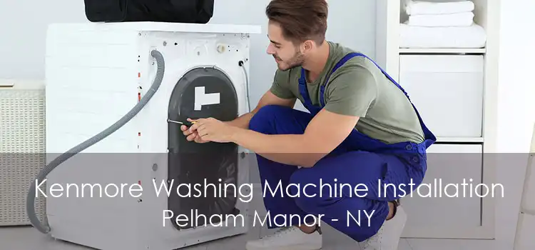 Kenmore Washing Machine Installation Pelham Manor - NY