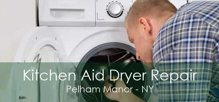 Kitchen Aid Dryer Repair Pelham Manor - NY