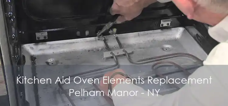 Kitchen Aid Oven Elements Replacement Pelham Manor - NY