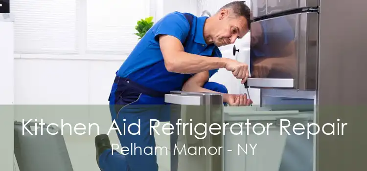 Kitchen Aid Refrigerator Repair Pelham Manor - NY