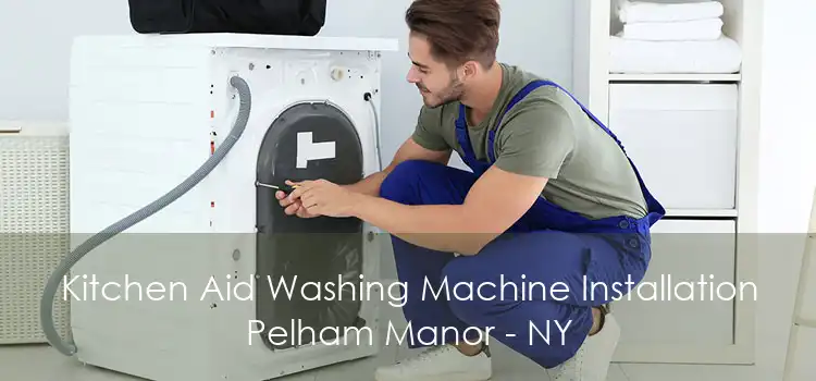 Kitchen Aid Washing Machine Installation Pelham Manor - NY