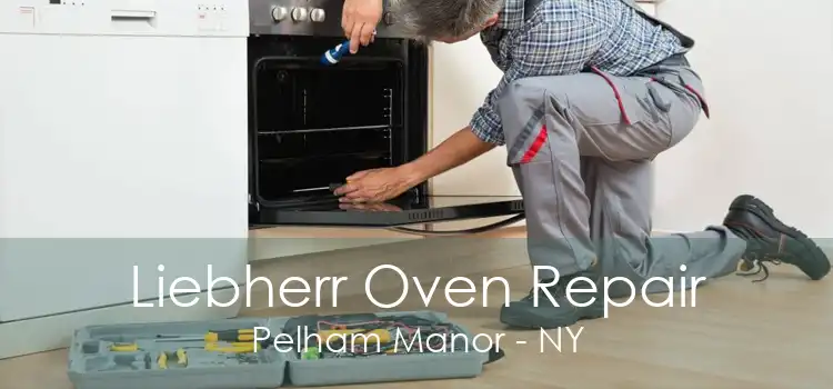 Liebherr Oven Repair Pelham Manor - NY