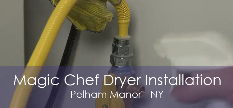 Magic Chef Dryer Installation Pelham Manor - NY
