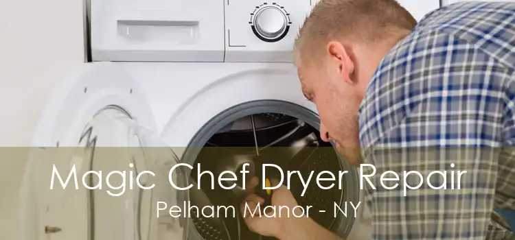 Magic Chef Dryer Repair Pelham Manor - NY