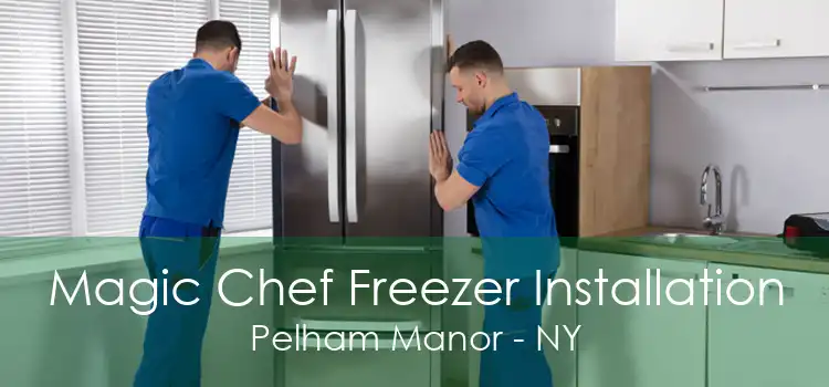 Magic Chef Freezer Installation Pelham Manor - NY