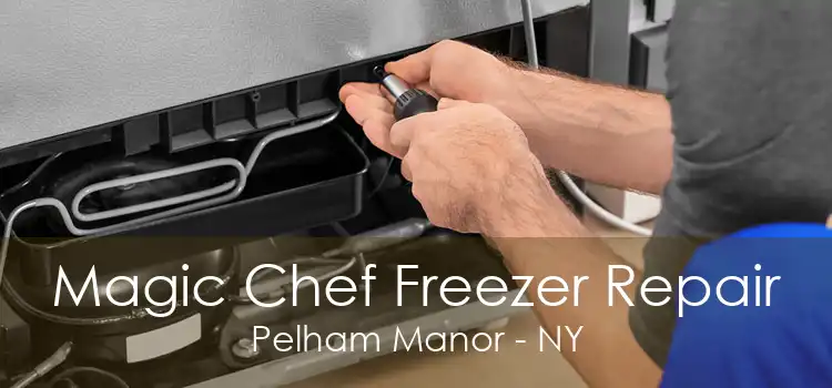 Magic Chef Freezer Repair Pelham Manor - NY