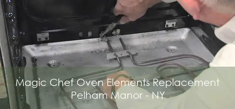 Magic Chef Oven Elements Replacement Pelham Manor - NY
