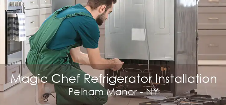 Magic Chef Refrigerator Installation Pelham Manor - NY