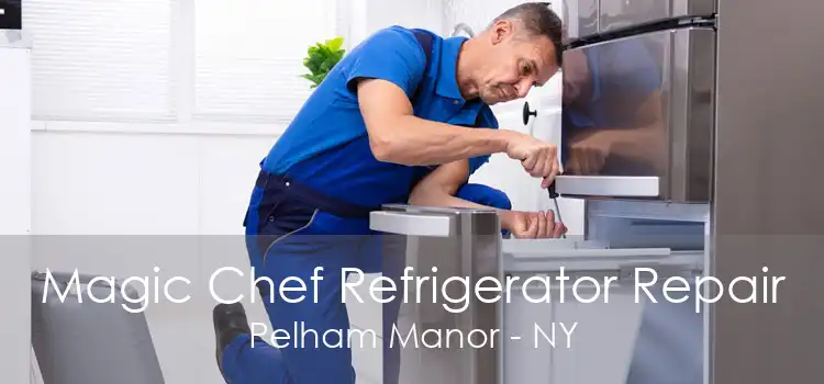 Magic Chef Refrigerator Repair Pelham Manor - NY