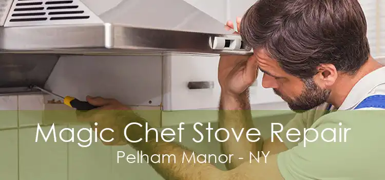 Magic Chef Stove Repair Pelham Manor - NY