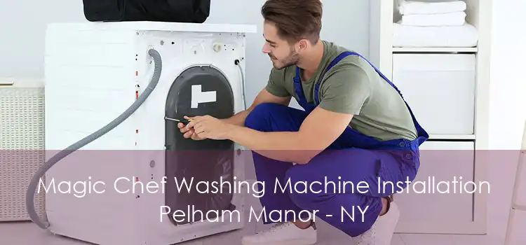 Magic Chef Washing Machine Installation Pelham Manor - NY