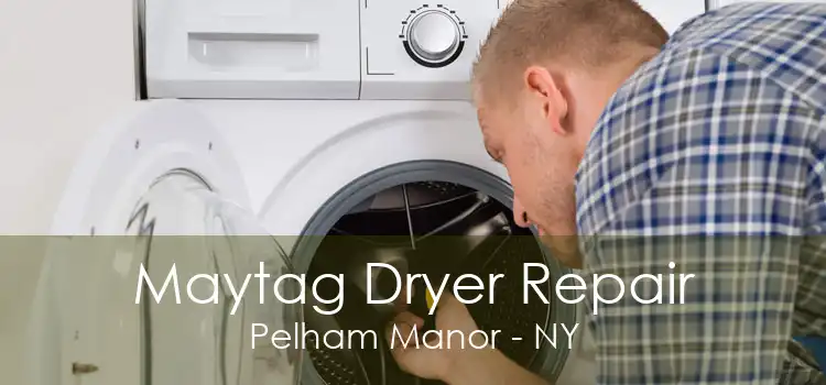 Maytag Dryer Repair Pelham Manor - NY